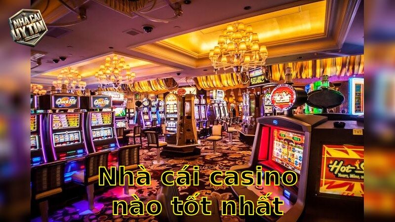 Nhà cái casino nào tốt nhất – Lựa chọn an toàn cho bạn 2025