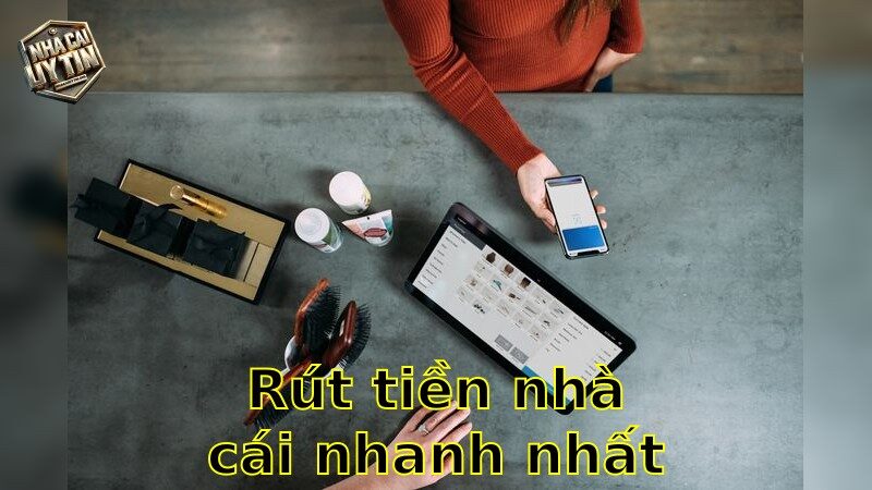Rút tiền nhà cái nhanh nhất – Nhận tiền trong tích tắc 2025
